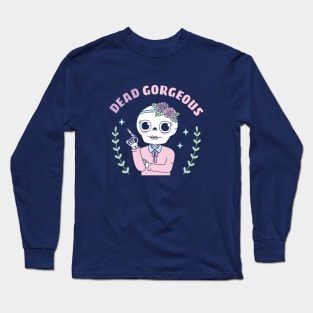 Funny Dead Gorgeous Skeleton Long Sleeve T-Shirt